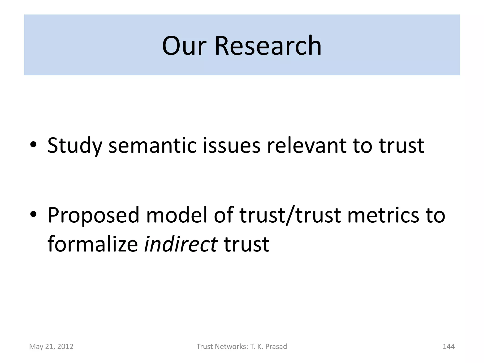 Social Networks




May 21, 2012      Trust Networks: T. K. Prasad   144
 