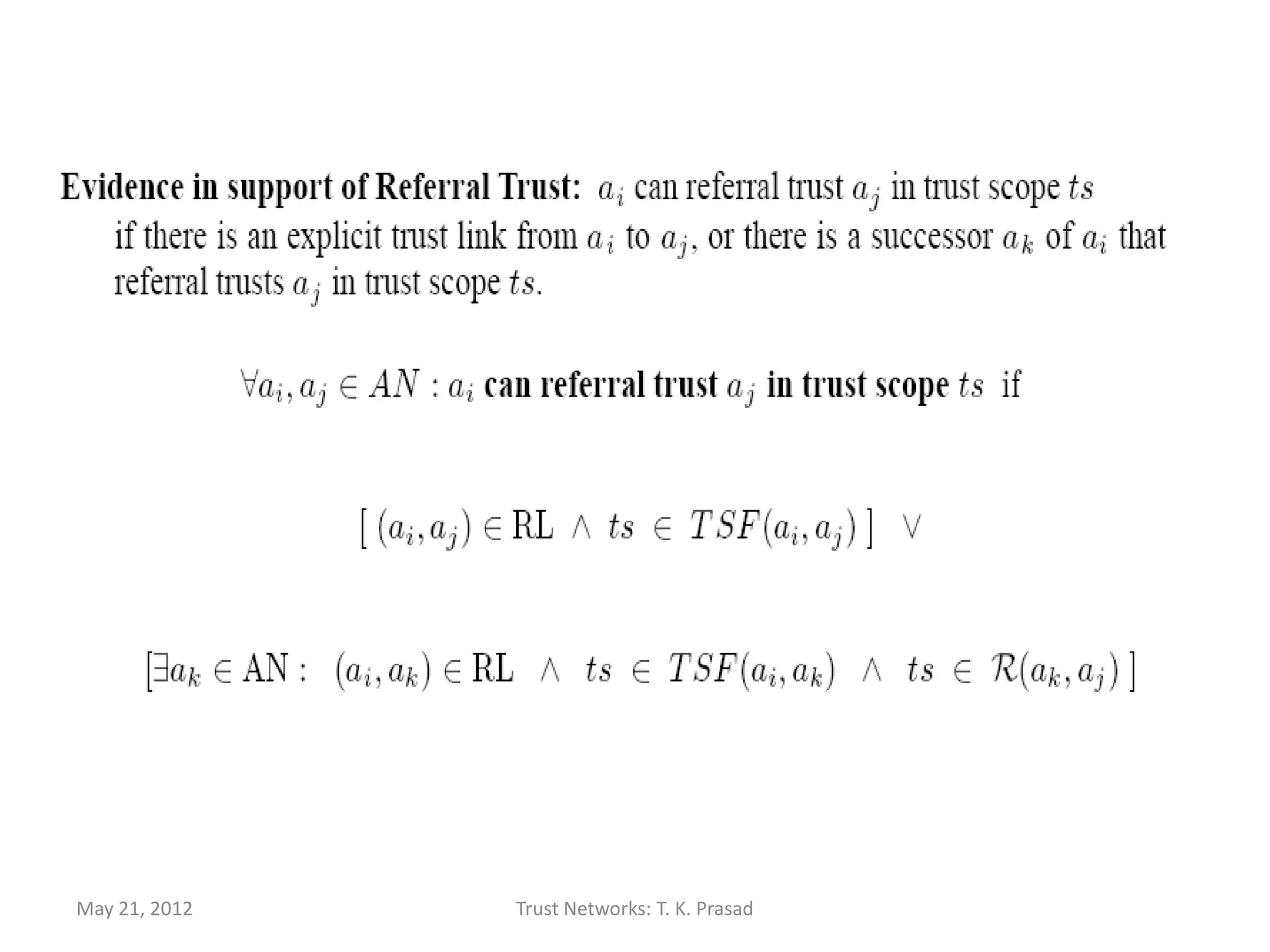 (In recommendations)

                                              (For capacity to act)

                                              (For lack of
                                               capacity to act)
May 21, 2012   Trust Networks: T. K. Prasad                   150
 