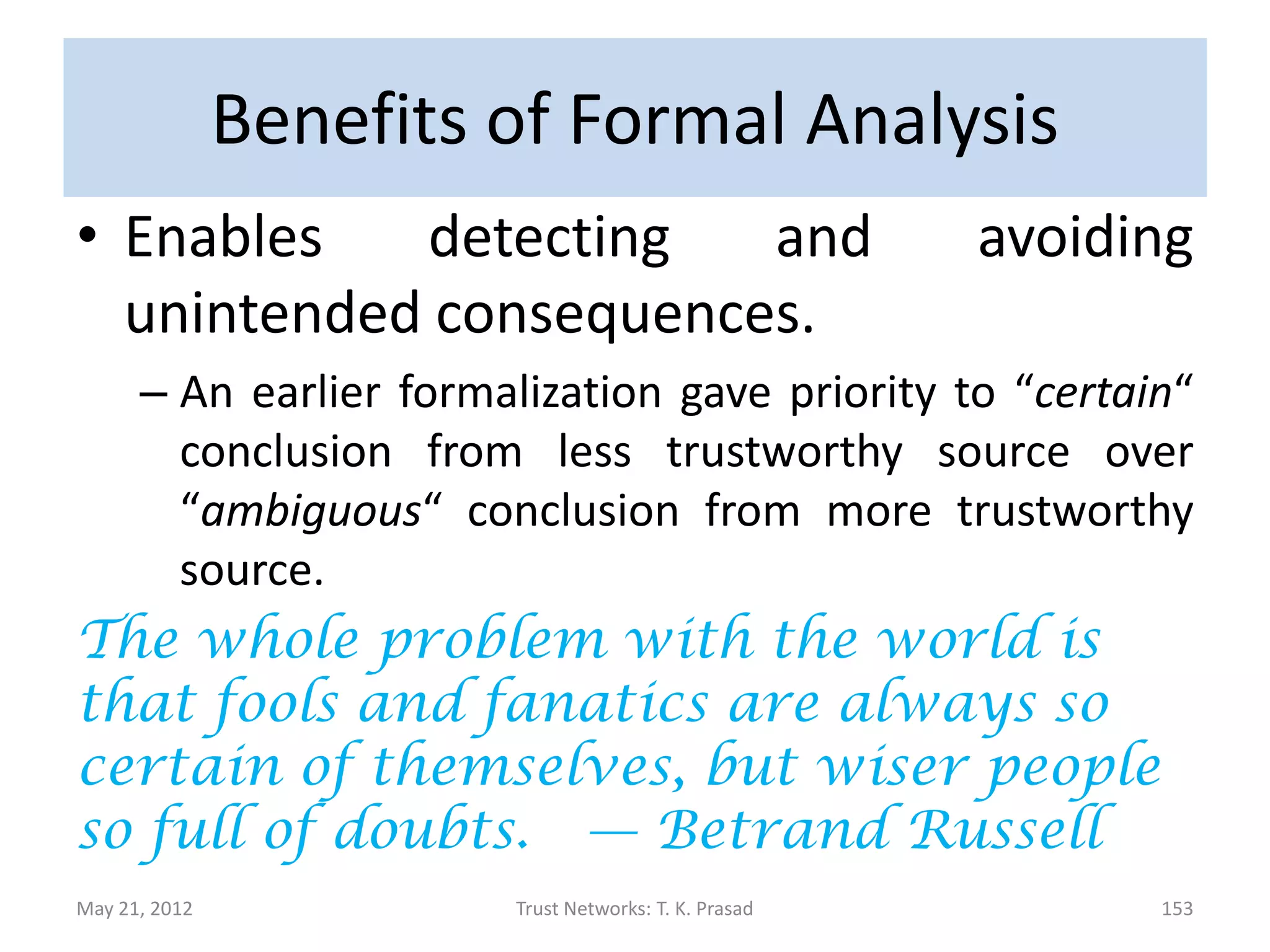 Similarly for Evidence in support of Negative Functional Trust.


May 21, 2012                        Trust Networks: T. K. Prasad         153
 
