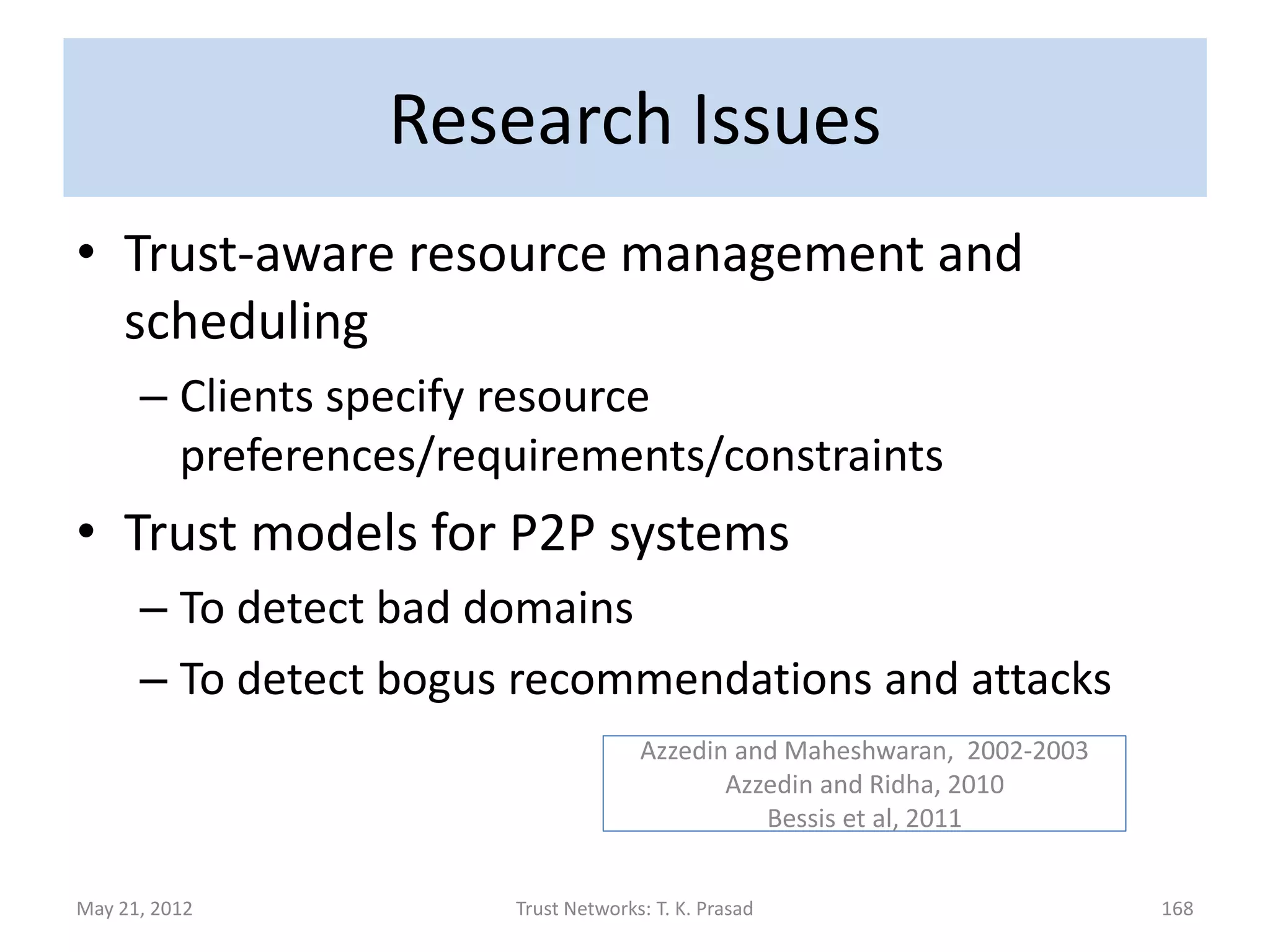 Collaborative Systems :
               Grid and P2P Computing




May 21, 2012          Trust Networks: T. K. Prasad   168
 