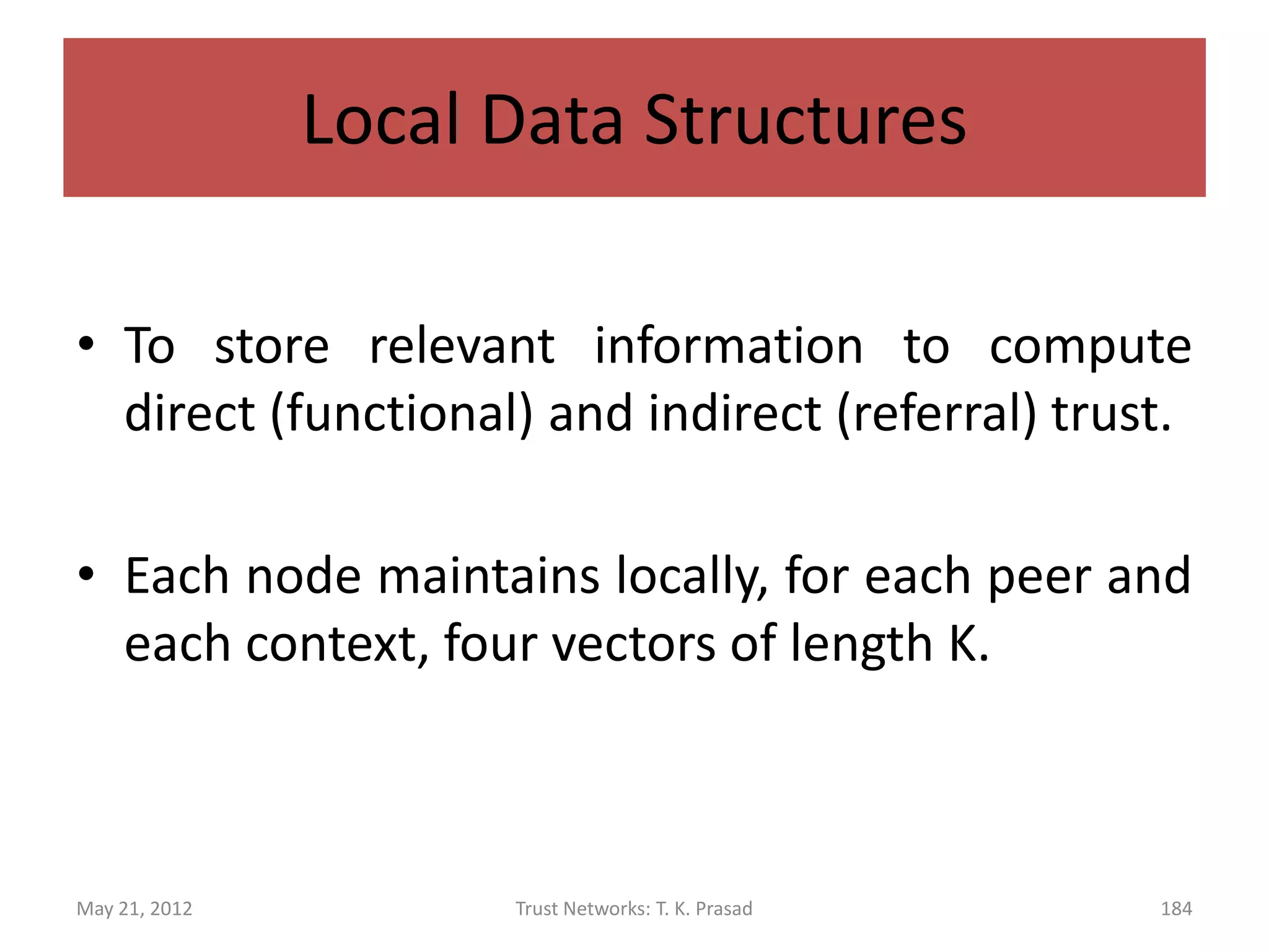 Implementation and Behavior Details




May 21, 2012     Trust Networks: T. K. Prasad   184
 