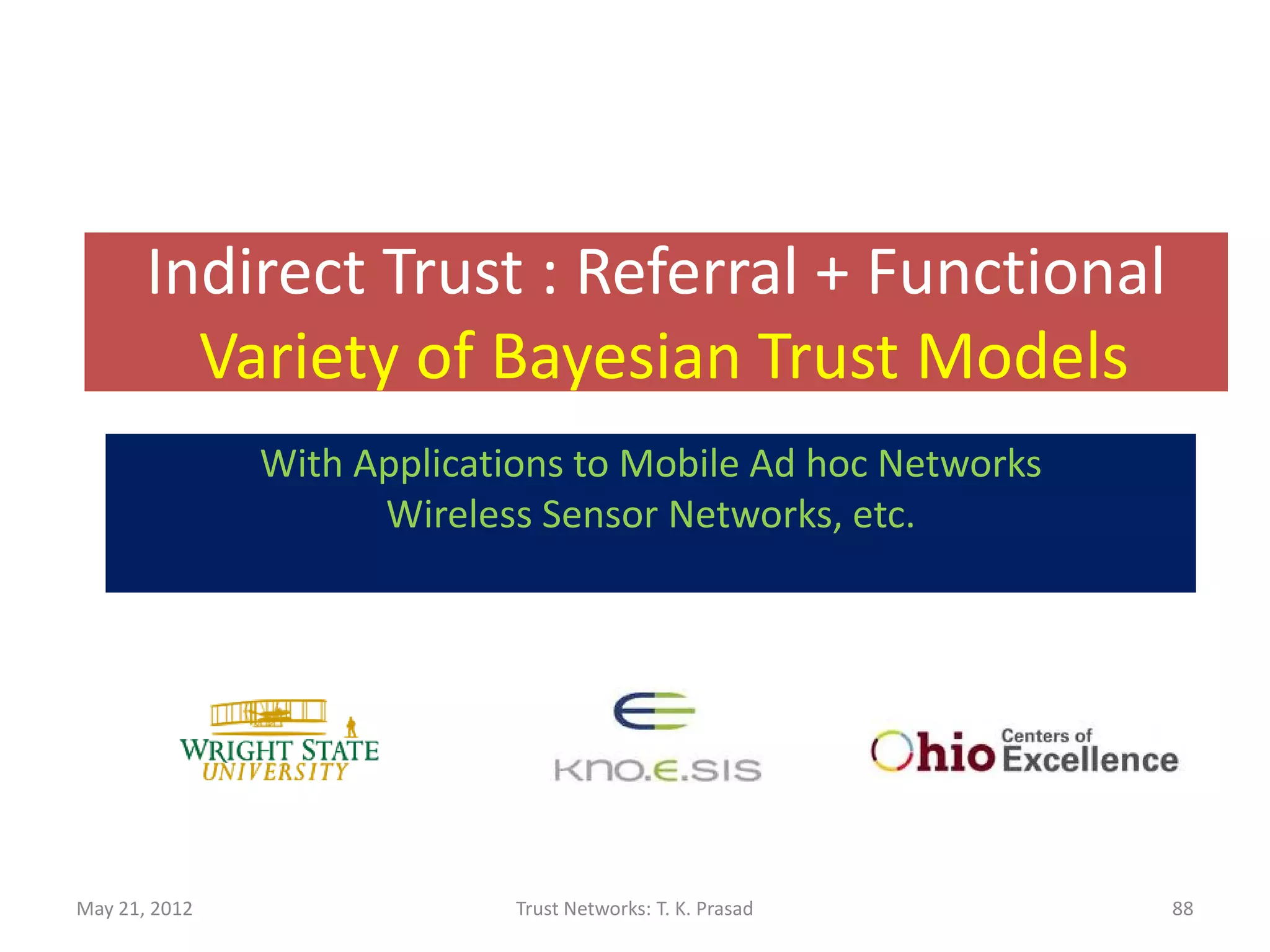 Example: Using TidalTrust Algorithm




May 21, 2012    Trust Networks: T. K. Prasad   88
 