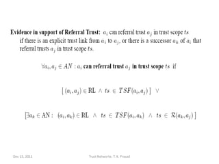 Dec 15, 2011   Trust Networks: T. K. Prasad   143
 