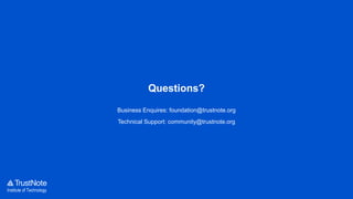 Institute of Technology
Questions?
Business Enquires: foundation@trustnote.org
Technical Support: community@trustnote.org
 