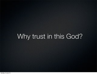 Why trust in this God?
Sunday, 9 June 13
 