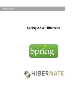 trustparency




               Spring 2.5 & Hibernate
 