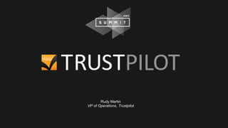 Rudy Martin
VP of Operations, Trustpilot
 