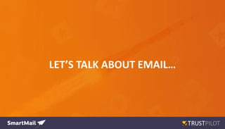 LET’S TALK ABOUT EMAIL…
 