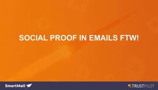 SOCIAL PROOF IN EMAILS FTW!
 