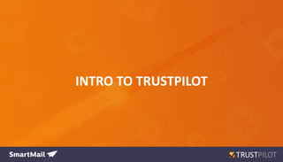 INTRO TO TRUSTPILOT
 