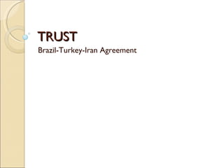 TRUST Brazil-Turkey-Iran Agreement 