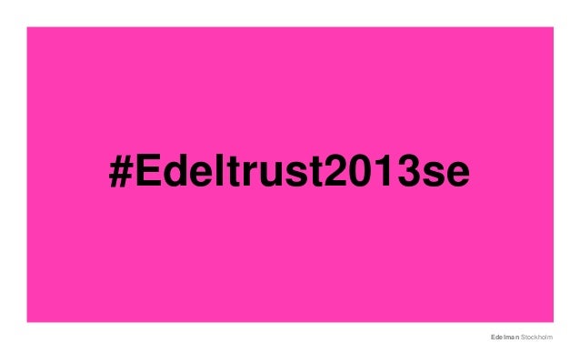 Edelman Stockholm Trust 2013, med diagram. slideshare