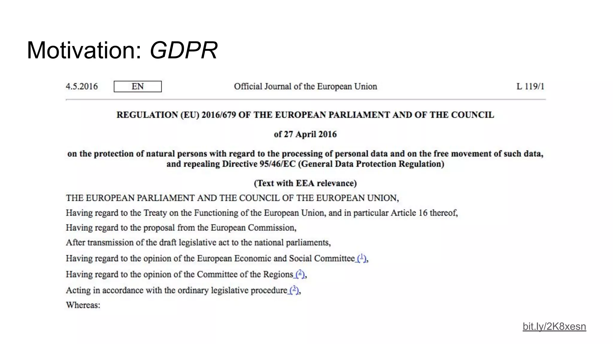 Motivation: GDPR
bit.ly/2K8xesn
 