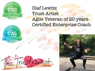 @OlafLewitz
Olaf Lewitz
Trust Artist
Agile Veteran of 20 years
Certified Enterprise Coach
 