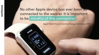 No other Apple device has ever been so
connected to the wearer. It is important
to be mindful of this connection .

Apple ...