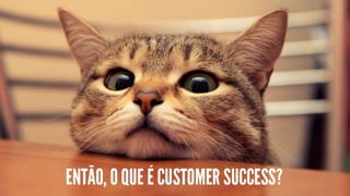 Customer Success - O que é e como aplicar em sua startup?