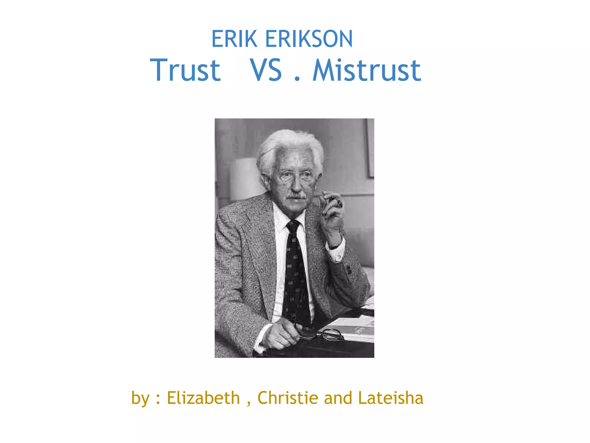 Erik Erikson 1 Stage Trust VS Mistrust PPT