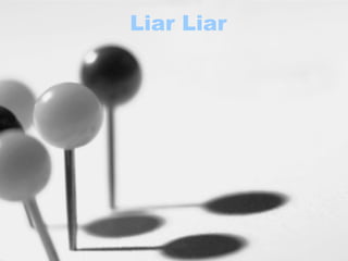 Liar Liar
 