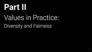 Part II
Values in Practice:
Diversity and Fairness
59
 