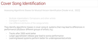 Assessing Algorithmic Biases for Musical Version Identiﬁcation [Yesiler et al., 2022]
- Multiple stakeholders: Composers a...