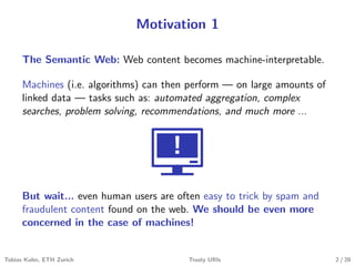 Motivation 1
The Semantic Web: Web content becomes machine-interpretable.
Machines (i.e. algorithms) can then perform — on...