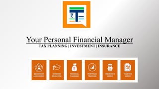 Your Personal Financial Manager
TAX PLANNING | INVESTMENT | INSURANCE
 