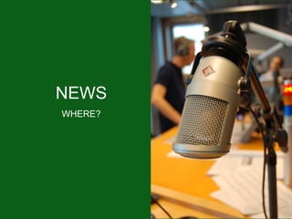 NEWS
WHERE?
 