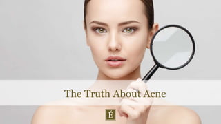 The Truth About Acne
 