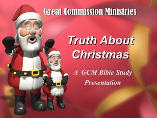 Truth About Christmas A  GCM Bible Study Presentation Great Commission Ministries 