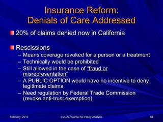 Insurance Reform: Denials of Care Addressed <ul><li>20% of claims denied now in California </li></ul><ul><li>Rescissions <...