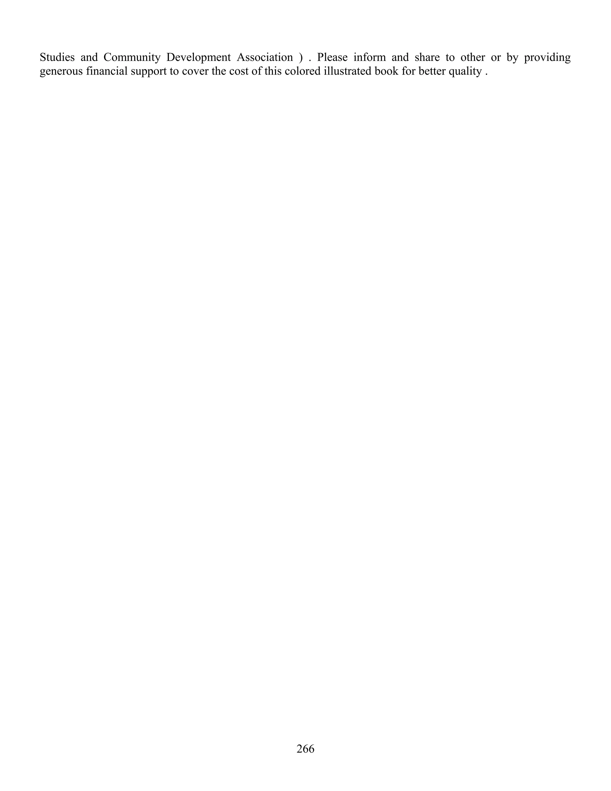 Studies and Community Development Association ) . Please inform and share to other or by providing
generous financial support to cover the cost of this colored illustrated book for better quality .
266
 