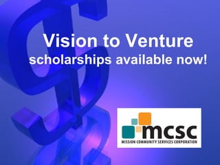 Vision to Venture scholarships available now! 