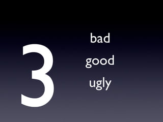 3 bad good ugly