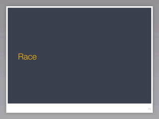 Race




       15
 