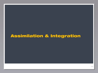 Assimilation & Integration

104

 
