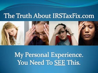 The Truth About IRSTaxFix.com My Personal Experience. You Need To SEE This. 