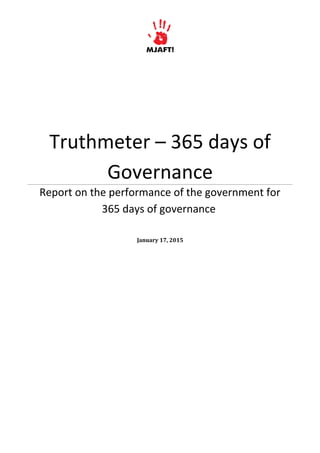 Truthmeter – 365 days of
Governance
Report on the performance of the government for
365 days of governance
January 17, 2015
 