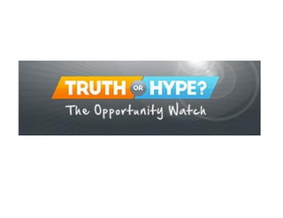 Truth or Hype?  Get the facts and get educated