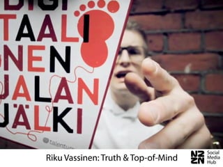 Riku Vassinen: Truth & Top-of-Mind
 