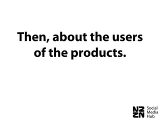 Then, about the users
  of the products.
 
