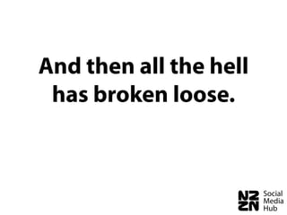 And then all the hell
 has broken loose.
 