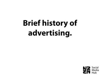 Brief history of
 advertising.
 