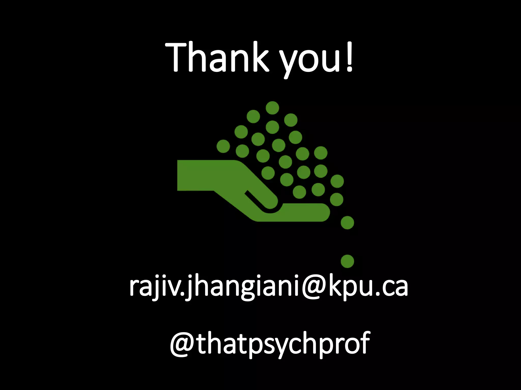 rajiv.jhangiani@kpu.ca
@thatpsychprof
Thank you!
 