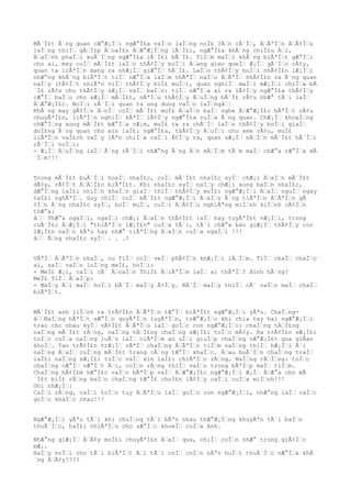 MÃ´Ì£t Ã´ng quan cÆ°Æ¡Ì€i ngÆ°Ì£a vaÌ€o laÌ€ng noÌ£ ?Ä€n cÃ´Ì€, Ä€ÃªÌ€n Ä€Ã¢Ì€u
laÌ€ng thiÌ€ gÄ€Ì£p Ä€oaÌ£n Ä€Æ°Æ¡Ì€ng lÃ´Ì£i, ngÆ°Ì£a khÃ´ng chiÌ£u Ä€i,
Ä€aÌ€nh phaÌ€i xuÃ´Ì€ng ngÆ°Ì£a lÃ´Ì£i bÃ´Ì£. TiÌ€m maÌ€i khÃ´ng biÃªÌ€t gÆ°Ì€i
cho ai, may coÌ€ mÃ´Ì£t laÌ€o thÃ¢Ì€y boÌ€i Ä€ang gieo queÌ€ Æ¡Ì€ gÃ´Ì€c cÃ¢y,
quan ta liÃªÌ€n mang ra nhÆ¡Ì€ giÆ°Ì€ hÃ´Ì£. LaÌ€o thÃ¢Ì€y boÌ€i nhÃ¢Ì£n lÆ¡Ì€i
nhÆ°ng khÃ´ng biÃªÌ€t tiÌ€ nÆ°Ì€a laÌ€m thÃªÌ€ naÌ€o Ä€ÃªÌ€ nhÃ¢Ì£n ra Ã´ng quan
naÌ€y (tÃ¢Ì€t nhiÃªn viÌ€ thÃ¢Ì€y biÌ£ muÌ€), quan nghiÌ€ maÌ€i mÆ¡Ì€i chiÌ€a bÃ
´Ì£ rÃ¢u cho thÃ¢Ì€y sÆ¡Ì€ vaÌ€ baÌ€o: tiÌ€ nÆ°Ì€a ai ra lÃ¢Ì€y ngÆ°Ì£a thÃ¢Ì€y
cÆ°Ì€ baÌ€o cho sÆ¡Ì€ mÄ€Ì£t, nÃªÌ€u thÃ¢Ì€y Ä€uÌ€ng bÃ´Ì£ rÃ¢u nhÆ° tÃ´i laÌ€
Ä€Æ°Æ¡Ì£c. NoÌ€i rÃ´Ì€i quan ta ung dung vaÌ€o laÌ€ngâ€¦
KhÃ´ng may gÃ¢Ì€n Ä€oÌ€ coÌ€ mÃ´Ì£t muÌ£ Ä€aÌ€n baÌ€ nghe Ä€Æ°Æ¡Ì£c hÃªÌ€t cÃ¢u
chuyÃªÌ£n, liÃªÌ€n nghiÌ€ kÃªÌ€ lÃ¢Ì€y ngÆ°Ì£a cuÌ€a Ã´ng quan. ChÆ¡Ì€ khoaÌ€ng
chÆ°Ì€ng xong mÃ´Ì£t bÆ°Ì€a cÆ¡m, muÌ£ ta ra chÃ´Ì€ laÌ€o thÃ¢Ì€y boÌ€i giaÌ€
doÌ£ng Ã´ng quan cho xin laÌ£i ngÆ°Ì£a, thÃ¢Ì€y Ä€oÌ€i cho xem rÃ¢u, muÌ£
liÃªÌ€n vaÌ£ch vaÌ€y lÃªn chiÌ€a caÌ€i Ã¢Ì€y ra, quan sÆ¡Ì€ nÄ€Ì€n mÃ´Ì£t hÃ´Ì€i
rÃ´Ì€i noÌ€i:
- Æ¡Ì€ Ä€uÌ€ng laÌ€ Ã´ng rÃ´Ì€i nhÆ°ng Ã´ng Ä€n mÄ€Ì€m tÃ´m maÌ€ chÆ°a rÆ°Ì€a mÃ
´Ì€m!!!
Trong mÃ´Ì£t buÃ´Ì€i hoaÌ€ nhaÌ£c, coÌ€ mÃ´Ì£t nhaÌ£c syÌ€ chÆ¡i Ä€aÌ€n mÃ´Ì£t
dÃ¢y, rÃ¢Ì€t Ä€Ä€Ì£c biÃªÌ£t. Khi nhaÌ£c syÌ€ naÌ€y chÆ¡i xong baÌ€n nhaÌ£c,
dÆ°Ì€ng laÌ£i nhiÌ€n khaÌ€n giaÌ€ thiÌ€ thÃ¢Ì€y moÌ£i ngÆ°Æ¡Ì€i Ä€aÌ€ nguÌ€ ngay
taÌ£i nghÃªÌ€. Duy chiÌ€ coÌ€ mÃ´Ì£t ngÆ°Æ¡Ì€i Ä€aÌ€n Ã´ng tiÃªÌ€n Ä€ÃªÌ€n gÃ
¢Ì€n Ã´ng nhaÌ£c syÌ€, boÌ€ muÌ€, cuÌ€i Ä€Ã¢Ì€u nghiÃªng miÌ€nh kiÌ€nh cÃ¢Ì€n
thÆ°a:
â€€ ThÆ°a ngaÌ€i, ngaÌ€i chÆ¡i Ä€aÌ€n thÃ¢Ì£t laÌ€ hay tuyÃªÌ£t vÆ¡Ì€i, trong
cuÃ´Ì£c Ä€Æ¡Ì€i "thiÃªÌ€n lÆ¡Ì£n" cuÌ€a tÃ´i, tÃ´i chÆ°a bao giÆ¡Ì€ thÃ¢Ì€y con
lÆ¡Ì£n naÌ€o kÃªu hay nhÆ° tiÃªÌ€ng Ä€aÌ€n cuÌ€a ngaÌ€i !!!
â€€ Ã€ng nhaÌ£c syÌ€ . . .?
VÃªÌ€ Ä€ÃªÌ€n nhaÌ€, cu TiÌ€ coÌ€ veÌ€ phÃ¢Ì€n khÆ¡Ì€i lÄ€Ì€m. TiÌ€ chaÌ€ chaÌ€o
ai, saÌ€ vaÌ€o loÌ€ng meÌ£, hoÌ€i:
- MeÌ£ Æ¡i, caÌ€i cÃ´ Ä€oaÌ€n ThiÌ£ Ä€iÃªÌ€m laÌ€ ai thÃªÌ€? Xinh hÃ´ng?
MeÌ£ TiÌ€ Ä€aÌ€p:
- MaÌ€y Ä€i maÌ€ hoÌ€i bÃ´Ì€ maÌ€y Ã¢Ì€y. BÃ´Ì€ maÌ€y thiÌ€ cÃ´ naÌ€o maÌ€ chaÌ€
biÃªÌ€t.
MÃ´Ì£t anh liÌ€nh ra trÃ¢Ì£n Ä€ÃªÌ€n tÆ°Ì€ biÃªÌ£t ngÆ°Æ¡Ì€i yÃªu. ChaÌ€ng-
â€€NaÌ€ng hÃªÌ€t sÆ°Ì€c quyÃªÌ€n luyÃªÌ€n, trÆ°Æ¡Ì€c khi chia tay hai ngÆ°Æ¡Ì€i
trao cho nhau kyÌ€ vÃ¢Ì£t Ä€ÃªÌ€u laÌ€ goÌ€c con ngÆ°Æ¡Ì€i: chaÌ€ng tÄ€Ì£ng
naÌ€ng mÃ´Ì£t rÄ€ng, naÌ€ng tÄ€Ì£ng chaÌ€ng sÆ¡Ì£i toÌ€c mÃ¢y. Ra trÃ¢Ì£n sÆ¡Ì£i
toÌ€c cuÌ€a naÌ€ng luÃ´n laÌ€ niÃªÌ€m an uÌ€i giuÌ€p chaÌ€ng vÆ°Æ¡Ì£t qua giÂan
khoÌ€. Tan trÃ¢Ì£n trÆ¡Ì€ vÃªÌ€ chaÌ€ng Ä€ÃªÌ€n tiÌ€m naÌ€ng thiÌ€ hÆ¡Ì€i Ã´i
naÌ€ng Ä€aÌ€ cuÌ€ng mÃ´Ì£t trang cÃ´ng tÆ°Ì€ khaÌ€c. Ä€au buÃ´Ì€n chaÌ€ng traÌ€
laÌ£i naÌ€ng sÆ¡Ì£i toÌ€c vaÌ€ xin laÌ£i chiÃªÌ€c rÄ€ng. NaÌ€ng rÄ€Ì€ng: toÌ€c
chaÌ€ng cÆ°Ì€ vÆ°Ì€t Ä€i, coÌ€n rÄ€ng thiÌ€ vaÌ€o trong bÃªÌ€p maÌ€ tiÌ€m.
ChaÌ€ng hÃ¢Ì£m hÆ°Ì£c vaÌ€o bÃªÌ€p vaÌ€ Ä€Æ°Æ¡Ì£c ngÆ°Æ¡Ì€i Æ¡Ì€ Ä€Æ°a cho mÃ
´Ì£t biÌ£ rÄ€ng baÌ€o chaÌ€ng tÆ°Ì£ choÌ£n lÃ¢Ì€y caÌ€i cuÌ€a miÌ€nh!!!
Ghi nhÆ¡Ì€:
CaÌ€i rÄ€ng, caÌ€i toÌ€c tuy Ä€ÃªÌ€u laÌ€ goÌ€c con ngÆ°Æ¡Ì€i, nhÆ°ng laÌ€ caÌ€c
goÌ€c khaÌ€c nhau!!!
NgÆ°Æ¡Ì€i yÃªu tÃ´i khi chuÌ€ng tÃ´i bÃªn nhau thÆ°Æ¡Ì€ng khuyÃªn tÃ´i baÌ€o
thuÃ´Ì€c, haÌ£i nhiÃªÌ€u cho sÆ°Ì€c khoeÌ€ cuÌ€a Anh.
NhÆ°ng giÆ¡Ì€ Ä€Ã¢y moÌ£i chuyÃªÌ£n Ä€aÌ€ qua, chiÌ€ coÌ€n nhÆ° trong giÃ¢Ì€c
mÆ¡.
HaÌ€y noÌ€i cho tÃ´i biÃªÌ€t Ä€i tÃ´i coÌ€ coÌ€n nÃªn huÌ€t thuÃ´Ì€c nÆ°Ì€a khÃ
´ng Ä€Ã¢y????
 