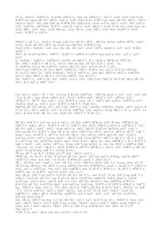 ¢ÌŠt, khoeÌŠ nhÃ¢ÌŠt, ÄŠeÌ£p nhÃ¢ÌŠt, bay xa nhÃ¢ÌŠt. CaÌŠc cuÌ£ chim trÄŠÌŠng
ÄŠÆ°ÌŠng sang mÃ´Ì£t bÃªn, caÌŠc cuÌ£ chim ÄŠen ÄŠÆ°ÌŠng sang mÃ´Ì£t bÃªn. CaÌŠc
chaÌŠu nhoÌŠ khi xem khÃ´ng ÄŠÆ°Æ¡Ì£c nghiÌ£ch chim cuÌŠa caÌŠc cuÌ£. Khi naÌŠo
coÌŠ hiÃªÌ£u lÃªÌ£nh, ÄŠÃªÌŠ nghiÌ£ caÌŠc cuÌ£ cÆ¡ÌŠi truÃ´ÌŠng cho chim bay ra.
CuÌ£ BÆ°, cuÌ£ Veo, cuÌ£ NÄŠng, cuÌ£ VÄŠn, cuÌ£ XÃª, cuÌ£ Nhe chuÃ¢ÌŠn biÌ£
thaÌŠ ÄŠÃ¢ÌŠu tiÃªn.
TrÆ¡ÌŠi tÃ´ÌŠi, ToaÌŠn ÄŠang cuÃ´ÌŠc bÃ´Ì£ tÆ°ÌŠ lÆ¡ÌŠp daÌ£y thÃªm vÃªÌŠ nhaÌŠ
thiÌŠ biÌ£ mÃ´Ì£t tÃªn du ÄŠaÌŠng chÄŠÌ£n ÄŠÆ°Æ¡ÌŠng
ToaÌŠn(T): DaÌ£âŠ¦ anh tha cho em. Em laÌŠ sinh viÃªn ngheÌŠo coÌŠ giÌŠ ÄŠÃ¢u
anhâŠ¦
TÃªn du ÄŠaÌŠng(DD): ThÃªÌŠ chiÃªÌŠc nhÃ¢ÌŠn trÃªn tay maÌŠy laÌŠ caÌŠi giÌŠ
kia?
T: DaÌ£âŠ¦ tuÃ¢ÌŠn trÆ°Æ¡ÌŠc boÌ£n em mÆ¡ÌŠi ÄŠi chuÌŠa HÆ°Æ¡ng vÃªÌŠâŠ¦
DD: ThÃ´i biÃªÌŠt dÃ´ÌŠi, coÌŠn khÃ´ng mau lÃ´Ì£t ÄŠÃ´i giaÌŠ ra.
T: NhÆ°ng raÌŠy em trÃ¢Ì£t laÌ£i sÄŠÌŠp haÌŠ moÌŠm rÃ´ÌŠi aÌ£.
ThÄŠÌŠng trÃ¢ÌŠn lÃ´Ì£t: MeÌ£ kiÃªÌŠp, thÃ´i ÄŠÆ°a tao caÌŠi kiÌŠnh vÃ¢Ì£y.
T( buÌŠi nguÌŠi): DaÌ£ ÄŠÃ¢yâŠ¦ Ã¢ÌŠy chÃªÌŠt, anh Hai cÃ¢ÌŠm cÃ¢ÌŠn thÃ¢Ì£n
keÌŠo rÆ¡i mÃ¢ÌŠt mÄŠÌŠt kiÌŠnh thÆ°ÌŠ hai ÄŠoÌŠ.
DD: TrÆ¡ÌŠi, chÄŠÌŠng leÌŠ laÌ£i coÌŠn coÌŠ thÄŠÌŠng "keÌŠm tÄŠÌŠm" hÆ¡n mÃ´Ì£t
keÌŠ ÄŠn maÌŠy nhÆ° tao?
Con meÌŠo nhaÌŠ tÃ´i vÃ´ cuÌŠng ÄŠÄŠÌ£c biÃªÌ£t. KhÃ´ng phaÌŠi viÌŠ noÌŠ coÌŠ bÃ
´ÌŠn ÄŠuÃ´i hay nÄŠm chÃ¢n giÌŠ ÄŠoÌŠ ÄŠÃ¢u maÌŠ bÆ¡ÌŠi noÌŠ cÆ°Ì£c kyÌŠ
lÆ°Æ¡ÌŠi. TÆ°ÌŠ khi nuÃ´i noÌŠ ÄŠÃªÌŠn nay, tÃ´i chÆ°a bao giÆ¡ÌŠ thÃ¢ÌŠy noÌŠ
chaÌ£y nhaÌŠy, noÌŠi giÌŠ ÄŠÃªÌŠn bÄŠÌŠt chuÃ´Ì£t.
NhÆ°ng mÃ´Ì£t hÃ´m, tÃ´i bÃ´ÌŠng thÃ¢ÌŠy noÌŠ chaÌ£y thÃ¢Ì£t nhanh, kÃªu gaÌŠo Ã
¢ÌŠm iÌŠ, tÃ´i nghiÌŠ noÌŠ ÄŠiÌŠch thÆ°Ì£c laÌŠ meÌŠo. Song hÆ¡ÌŠi Ã´i, thiÌŠ ra
noÌŠ ÄŠang biÌ£ mÃ´Ì£t con chuÃ´Ì£t nhÄŠÌŠt ÄŠuÃ´ÌŠi.
MÃ´Ì£t buÃ´ÌŠi saÌŠng muÌŠa heÌŠ, cÄŠÌ£p uyÃªn Æ°Æ¡ng noÌ£ ÄŠang thÆ°Æ¡ÌŠng
thÆ°ÌŠc chÆ¡i gÃ´n. ÄŠÃªÌŠn hÃ´ÌŠ thÆ°ÌŠ ba, hoÌ£ thÃ¢ÌŠy phiÌŠa trÆ°Æ¡ÌŠc laÌŠ
mÃ´Ì£t ngÃ´i nhaÌŠ nhoÌŠ xinh xÄŠÌŠn. BaÌŠ vÆ¡Ì£ ÄŠaÌŠnh maÌ£nh vaÌŠ traÌŠi
boÌŠng bÄŠÌŠt ÄŠÃ¢ÌŠu bay bÃ´ÌŠng lÃªn thÄŠÌŠng vÃªÌŠ phiÌŠa cÆ°ÌŠa sÃ´ÌŠ ngÃ´i
nhaÌŠ kia. ChiÃªÌŠc cÆ°ÌŠa kiÌŠnh vÆ¡ÌŠ tan laÌŠm trÄŠm maÌŠnh vaÌŠ traÌŠi
boÌŠng loÌ£t vaÌŠo trong nhaÌŠ. VÆ¡Ì£ chÃ´ÌŠng hÃªÌŠt sÆ°ÌŠc bÃ´ÌŠi rÃ´ÌŠi vaÌŠ
lo lÄŠÌŠng cho thiÃªÌ£t haÌ£i maÌŠ hoÌ£ ÄŠaÌŠ gÃ¢y ra. Hai ngÆ°Æ¡ÌŠi ÄŠi ÄŠÃªÌŠn
ngÃ´i nhaÌŠ vaÌŠ goÌ£i cÆ°ÌŠa. ÃŠng chÃ´ÌŠng goÌ£i to hai ba lÃ¢ÌŠn nhÆ°ng khÃ
´ng coÌŠ ai traÌŠ lÆ¡ÌŠi. HoÌ£ ÄŠÃ¢ÌŠy cÆ°ÌŠa bÆ°Æ¡ÌŠc vaÌŠo vaÌŠ thÃ¢ÌŠy mÃ´Ì£t
quyÌŠ Ã´ng ÄŠang ngÃ´ÌŠi trong ÄŠoÌŠ.
"ÃŠng sÃ´ÌŠng Æ¡ÌŠ ÄŠÃ¢y aÌŠ?" baÌŠ vÆ¡Ì£ hoÌŠi.
"KhÃ´ng. Ai ÄŠoÌŠ ÄŠaÌŠ ÄŠaÌŠnh mÃ´Ì£t quaÌŠ boÌŠng vaÌŠo ÄŠÃ¢y, laÌŠm vÆ¡ÌŠ
chiÃªÌŠc chai kia vaÌŠ ta ÄŠaÌŠ ÄŠÆ°Æ¡Ì£c giaÌŠi phoÌŠng."
"ÃŠ, vÃ¢Ì£y laÌŠ ngaÌŠi laÌŠ mÃ´Ì£t viÌ£ thÃ¢ÌŠn biÌ£ nhÃ´ÌŠt trong chai aÌŠ?"
"ÄŠuÌŠng vÃ¢Ì£y. Ta rÃ¢ÌŠt sung sÆ°Æ¡ÌŠng khi ÄŠÆ°Æ¡Ì£c giaÌŠi thoaÌŠt," thÃ¢ÌŠn
chai noÌŠi tiÃªÌŠp. "Ta seÌŠ cho ngÆ°Æ¡i hai ÄŠiÃªÌŠu Æ°Æ¡ÌŠc. ÄŠiÃªÌŠu Æ°Æ¡ÌŠc
thÆ°ÌŠ ba ta ÄŠÃªÌŠ daÌŠnh laÌ£i cho ta."
Hai vÆ¡Ì£ chÃ´ÌŠng baÌŠn tiÌŠnh mÃ´Ì£t hÃ´ÌŠi, sau ÄŠoÌŠ Ã´ng chÃ´ÌŠng muÃ´ÌŠn
trÆ¡ÌŠ thaÌŠnh mÃ´Ì£t tay ÄŠaÌŠnh gÃ´n thiÃªÌ£n nghÃªÌ£ trÄŠm phaÌŠt trÄŠm
truÌŠng, coÌŠn baÌŠ vÆ¡Ì£ muÃ´ÌŠn coÌŠ mÃ´Ì£t khoaÌŠn thu nhÃ¢Ì£p ÄŠÃªÌŠu
ÄŠÄŠÌ£n mÃ´Ì£t triÃªÌ£u MyÌŠ kim haÌŠng thaÌŠng. ÄŠÃªÌŠn ÄŠiÃªÌŠu Æ°Æ¡ÌŠc thÆ°ÌŠ
ba, thÃ¢ÌŠn chai noÌŠi, "Ta lÃ¢u lÄŠÌŠm chÆ°a gÄŠÌ£p ÄŠaÌŠn baÌŠ, vÃ¢Ì£y ta muÃ
´ÌŠn laÌŠm viÃªÌ£c vÆ¡ÌŠi baÌŠ vÆ¡Ì£, sau ÄŠoÌŠ Ã´ng seÌŠ trÆ¡ÌŠ thaÌŠnh
ngÆ°Æ¡ÌŠi chÆ¡i gÃ´n thiÃªÌ£n nghÃªÌ£ coÌŠn baÌŠ seÌŠ coÌŠ mÃ´Ì£t triÃªÌ£u
haÌŠng thaÌŠn?g."
Hai vÆ¡Ì£ chÃ´ÌŠng suy tiÌŠnh mÃ´Ì£t luÌŠc vaÌŠ ÄŠÃ´ÌŠng yÌŠ. ThÃ¢ÌŠn chai vaÌŠ
baÌŠ vÆ¡Ì£ beÌŠn vaÌŠo buÃ´ÌŠng trong. ThoaÌŠ maÌŠn baÌŠn thÃ¢n xong thÃ¢ÌŠn
chai hoÌŠi baÌŠ vÆ¡Ì£, "BaÌŠ lÃ¢ÌŠy chÃ´ÌŠng ÄŠÆ°Æ¡Ì£c bao lÃ¢u rÃ´ÌŠi?"
"Ba nÄŠm."
"ChÃ´ÌŠng baÌŠ nÄŠm nay bao nhiÃªu tuÃ´ÌŠi?"
 