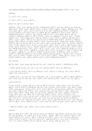 sp;&nbÂsp;&nbÂsp;&nbÂsp;&nbÂsp;&nbÂsp;&nbÂsp;&nbÂsp;&nbÂsp; ÄÃ´Ì laÌ giÌ
&nbÂsp;
1/ CaÌi tuÌ laÌ£nh
2/ CaÌi nÃ´Ìi aÌp suÃ¢Ìt
NguÃ´Ìn gÃ´Ìc ÄaÌn baÌ
ThÆ°Æ¡Ì khai sinh lÃ¢Ì£p ÄiÌ£a, ThÆ°Æ¡Ì£ng ÄÃªÌ sau khi nÄÌ£n ra chaÌng
Adam thiÌ ÄaÌ quaÌ mÃªÌ£t moÌi liÃªÌn vÃªÌ nghiÌ ngÆ¡i. NhÆ°ng viÌ thÃ
¢Ìy Adam cÆ°Ì luÌi thuÌi mÃ´Ì£t miÌnh nÃªn ThÆ°Æ¡Ì£ng ÄÃªÌ thÆ°Æ¡ng
tiÌnh quyÃªÌt ÄiÌ£nh taÌ£o ra thÃªm mÃ´Ì£t ngÆ°Æ¡Ìi ÄaÌn baÌ nÆ°Ìa.
ThÆ°Æ¡Ì£ng ÄÃªÌ liÃªÌn sai thiÃªn thÃ¢Ìn Äi tiÌm Adam lÃ¢Ìy mÃ´Ì£t
chiÃªÌc xÆ°Æ¡ng sÆ°Æ¡Ìn vÃªÌ ÄÃªÌ taÌ£o ra ngÆ°Æ¡Ìi ÄaÌn baÌ. ThiÃªn
thÃ¢Ìn Äi tiÌm Adam maÌi khÃ´ng thÃ¢Ìy thiÌ bÃ¢Ìt chÆ¡Ì£t gÄÌ£p quiÌ
sÆ°Ì. QuiÌ sÆ°Ì vÆ°Ìa Än cÄÌp cuÌa thÆ°Æ¡Ì£ng ÄÃªÌ chiÃªÌc nhÃ¢Ìn
ngoÌ£c nÃªn thÃ¢Ìy thiÃªn thÃ¢Ìn thiÌ hoaÌng sÆ¡Ì£ tÆ°Æ¡Ìng thiÃªn thÃ¢Ìn
ÄÃªÌn bÄÌt miÌnh bÃªÌn chui tuÌ£t vaÌo trong hang trÃ´Ìn. ThiÃªn thÃ¢Ìn
chiÌ kiÌ£p cÃ¢Ìm caÌi ÄuÃ´i cuÌa quiÌ sÆ°Ì keÌo laÌ£i, khÃ´ng may caÌi
ÄuÃ´i biÌ£ ÄÆ°Ìt luÃ´n. ThiÃªn thÃ¢Ìn liÃªÌn Äem caÌi ÄuÃ´i vÃªÌ ÄÆ°a
cho ThÆ°Æ¡Ì£ng ÄÃªÌ vaÌ noÌi dÃ´Ìi ÄoÌ laÌ caÌi xÆ°Æ¡ng sÆ°Æ¡Ìn cuÌa
Adam. VaÌ tÆ°Ì ÄoÌ ngÆ°Æ¡Ìi phuÌ£ nÆ°Ì ÄaÌ ra ÄÆ¡Ìi. MaÌi ÄÃªÌn bÃ
¢y giÆ¡Ì ngÆ°Æ¡Ìi ta vÃ¢Ìn tÆ°Æ¡Ìng ÄaÌn baÌ ÄÆ°Æ¡Ì£c sinh ra tÆ°Ì
chiÃªÌc xÆ°Æ¡ng sÆ°Æ¡Ìn cuÌa Adam nhÆ°ng khÃ´ng phaÌi. VÃ¢Ì£y laÌ: ÄaÌn
baÌ sinh ra tÆ°Ì chiÃªÌc ÄuÃ´i cuÌa quiÌ sÆ°Ì, sÆ°Ì£ dÃ´Ìi traÌ cuÌa
thiÃªn thÃ¢Ìn vaÌ sÆ°Ì£ mÃªÌ£t moÌi cuÌa ThÆ°Æ¡Ì£ng ÄÃªÌ.
105 FrÄng
MÃ´Ì£t keÌ lang thang gÄÌ£p mÃ´Ì£t baÌ thuÃ´Ì£c giÆ¡Ìi thÆ°Æ¡Ì£ng lÆ°u:
- ThÆ°a ma-âÄam, cho tÃ´i xin 105 frÄng ÄÃªÌ uÃ´Ìng rÆ°Æ¡Ì£u.
- 105 frÄng? ÄÃªÌ uÃ´Ìng rÆ°Æ¡Ì£u chiÌ cÃ¢Ìn 5 frÄng, sao laÌ£i cÃ¢Ìn
thÃªm 100 laÌm giÌ?
- ThÆ°a baÌ, sau khi uÃ´Ìng rÆ°Æ¡Ì£u, tÃ´i caÌm thÃ¢Ìy rÃ¢Ìt hÆ°ng phÃ¢Ìn
vaÌ biÌ£ kiÌch thiÌch. TÃ´i cÃ¢Ìn 100 frÄng ÄÃªÌ traÌ? cho cÃ´ gaÌi.
LaÌm khaÌch
Trong chiÃªÌn tranh, mÃ´Ì£t chaÌng bÃ´Ì£ ÄÃ´Ì£i laÌ£c ÄÆ¡n viÌ£ Äi maÌi
mÆ¡Ìi tiÌm ÄÃªÌn ÄÆ°Æ¡Ì£c mÃ´Ì£t laÌn traÌ£i cuÌa ÄÆ¡n viÌ£ nÆ°Ì thanh
niÃªn xung phong. Trong laÌn chiÌ coÌn mÃ´Ì£t naÌng Äang trÆ°Ì£c, chaÌng
xin nguÌ nhÆ¡Ì qua ÄÃªm. CaÌ chaÌng vaÌ naÌng ÄÃªÌu lÃ¢u ngaÌy xa
nhaÌ nÃªn rÃ¢Ìt khat khao tiÌnh caÌm, nhÆ°ng viÌ kyÌ luÃ¢Ì£t chiÃªÌn
tranh nÃªn caÌ hai bÃªn cÃ´Ì gÄÌng giÆ°Ì giÌn. TÃ´Ìi ÄÃªÌn, hai
ngÆ°Æ¡Ìi mÄÌc hai voÌng nguÌ riÃªng cÃ´Ì nhiÌ£n khÃ´ng ÄÃªÌ chuyÃªÌ£n
giÌ xaÌy ra. SaÌng hÃ´m sau, khi chia tay naÌng khÃ´ng nhiÌ£n ÄÆ°Æ¡Ì£c
nÆ°Ìa, beÌn xin chaÌng cho sÆ¡Ì caÌi cuÌa chaÌng mÃ´Ì£t tyÌ. Khi naÌng
vÆ°Ìa sÆ¡Ì vaÌo thÃ¢Ìy caÌi cuÌa chaÌng cÆ°Ìng quaÌ beÌn thÃ´Ìt lÃªn:
- GÆ¡Ìm! ThÃªÌ maÌ cÆ°Ì coÌn laÌm khaÌch maÌi.
BalÂlet
NgaÌy xÆ°a Æ¡Ì LiÃªn xÃ´ boÌ£n chiÌ£ em ViÃªÌ£t nam cÆ°Ì£c thiÌch ruÌ nhau
Äi xem BalÂlet. Ai chÆ°a Äi thiÌ thÃ´i, chÆ°Ì cÆ°Ì Äi mÃ´Ì£t lÃ¢Ìn laÌ
laÌ£i muÃ´Ìn Äi maÌi. MÃ´Ìi lÃ¢Ìn Äi vÃªÌ hoÌi coÌ thiÌch khÃ´ng,
thaÌy ÄÃªÌu baÌo "thiÌch lÄÌm!", nhÆ°ng ÄÃªÌn luÌc hoÌi "thiÌch
giÌ? ", thaÌy ÄÃªÌu ÄoÌ mÄÌ£t Ã¢Ìp uÌng, khÃ´ng noÌi ra
 