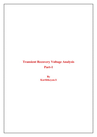 Transient Recovery Voltage Analysis
Part-1
By
Karthikeyan.S
 