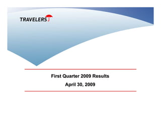 First Quarter 2009 Results
      April 30, 2009
 