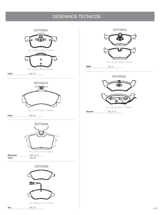 DESENHOS TÉCNICOS

                   RCPT09560                                             RCPT09610




             Dim: 154,80 x 72,20 x 18,50mm




                                                                Dim: 122,80 x 45,39 x 17,00mm
                                                    BMW         Pág. 9
             Dim: 156,00 x 68,50 x 18,50mm
Volvo         Pág. 49
                                                                     RCPT09620

                   RCPT09570




                                                               Dim: 155,60 x 49,63 x 16,00mm
             Dim: 129,70 x 72,00 x 15,50mm          Chrysler    Pág. 9, 10

Volvo         Pág. 49




                    RCPT09580




              Dim: 87,00 x 47,10 x 15,00mm
Mitsubishi    Pág. 32, 33
Volvo         Pág. 49




                    RCPT09590




              Dim: 150,80 x 57,39 x 18,00mm
Fiat          Pág. 16
                                                                                                111
 