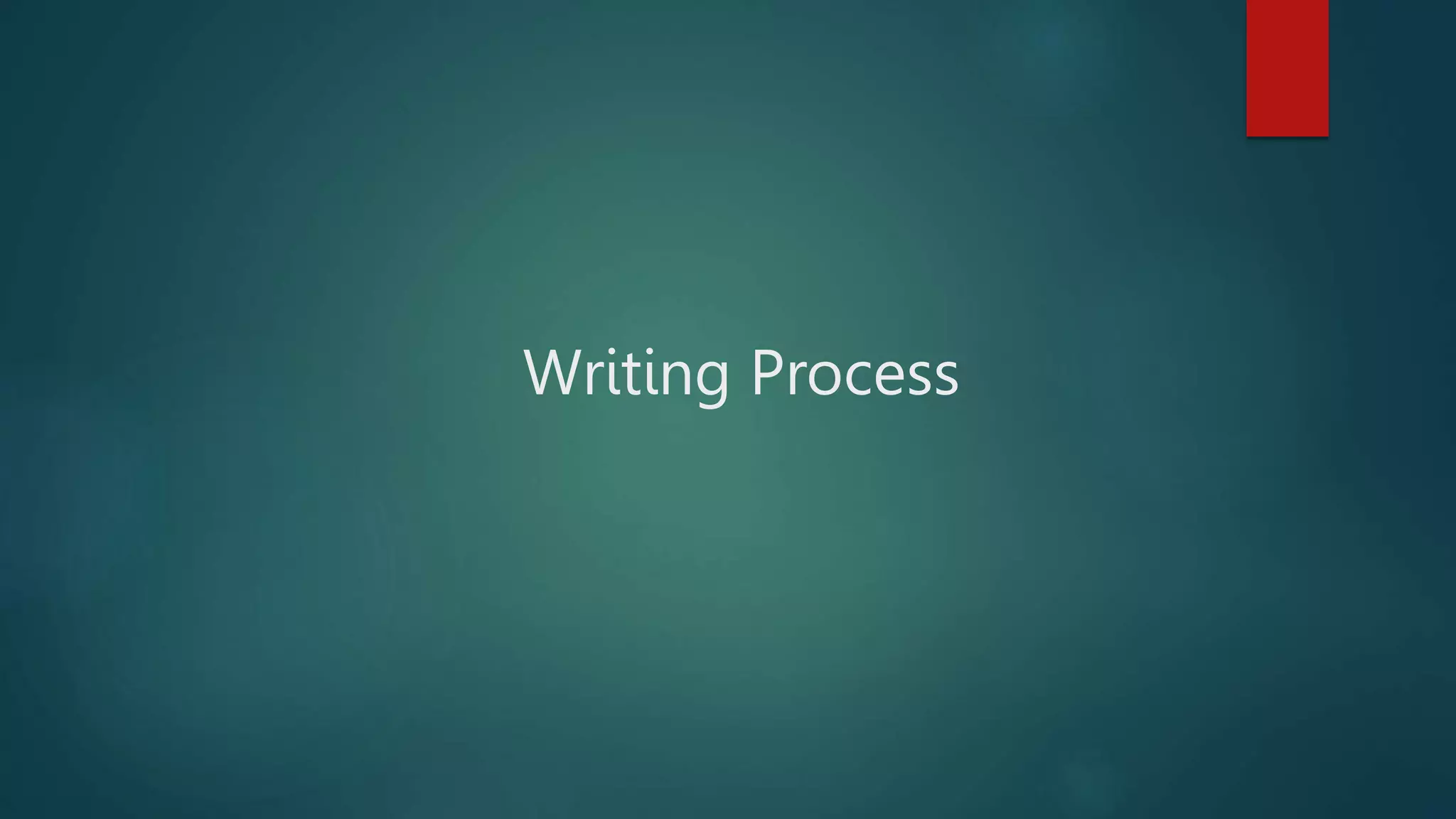Writing Process
 